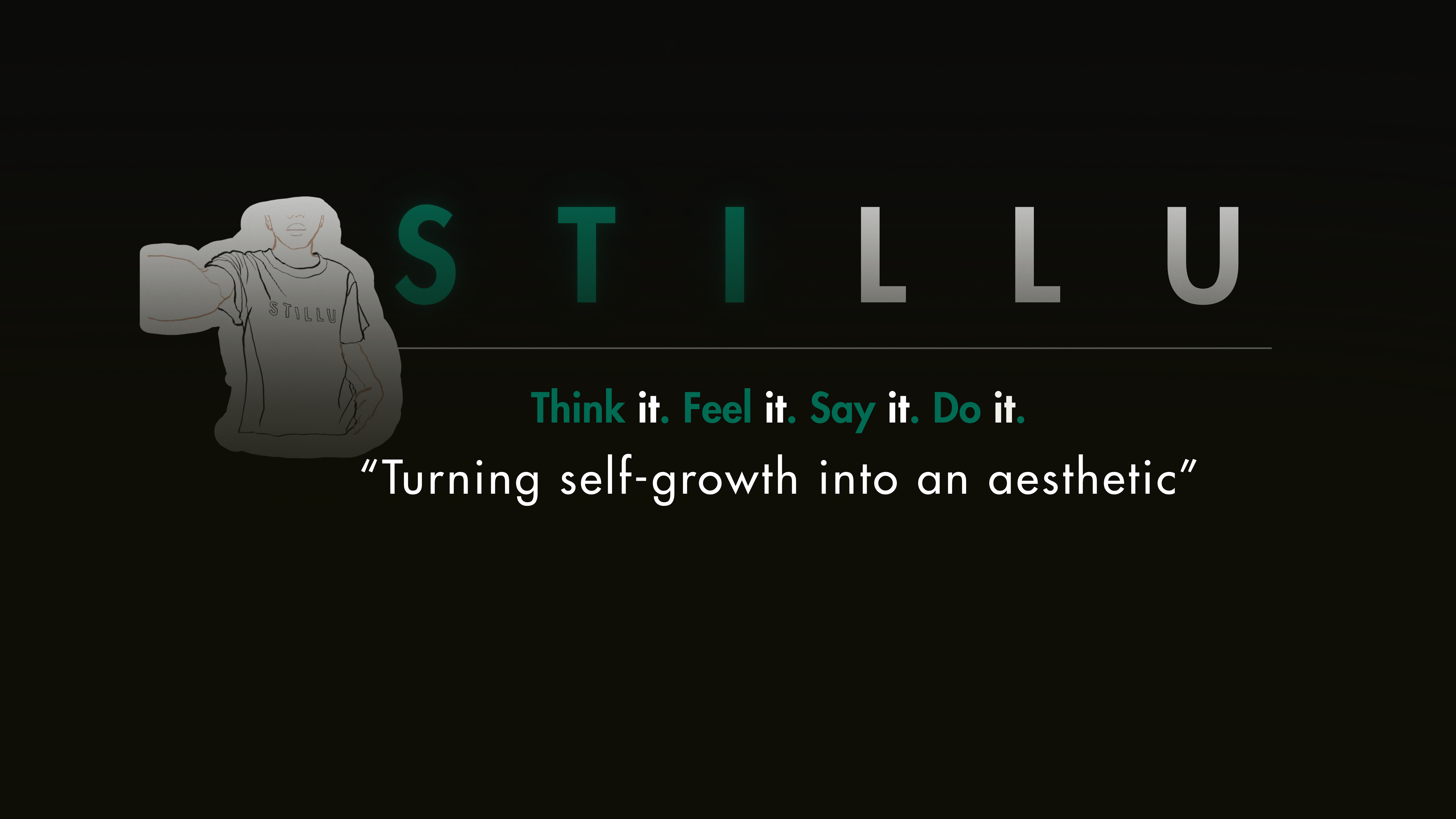 “STILLU hero banner showing faith-inspired self-growth slogan ‘Think it. Feel it. Say it. Do it.’ with minimalist artwork and the line ‘Turning self-growth into an aesthetic’.”